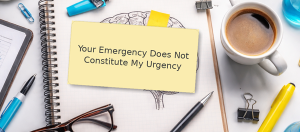 Research flat lay with sticky note reading Your Emergency Does Not Constitute My Urgency surrounded by science equipment microscope beakers and brain notebook